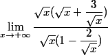 \lim_{x\to +\infty}\dfrac{\sqrt{x}(\sqrt{x}+\dfrac{3}{\sqrt{x}})}{\sqrt{x}(1-\dfrac{2}{\sqrt{x}})}